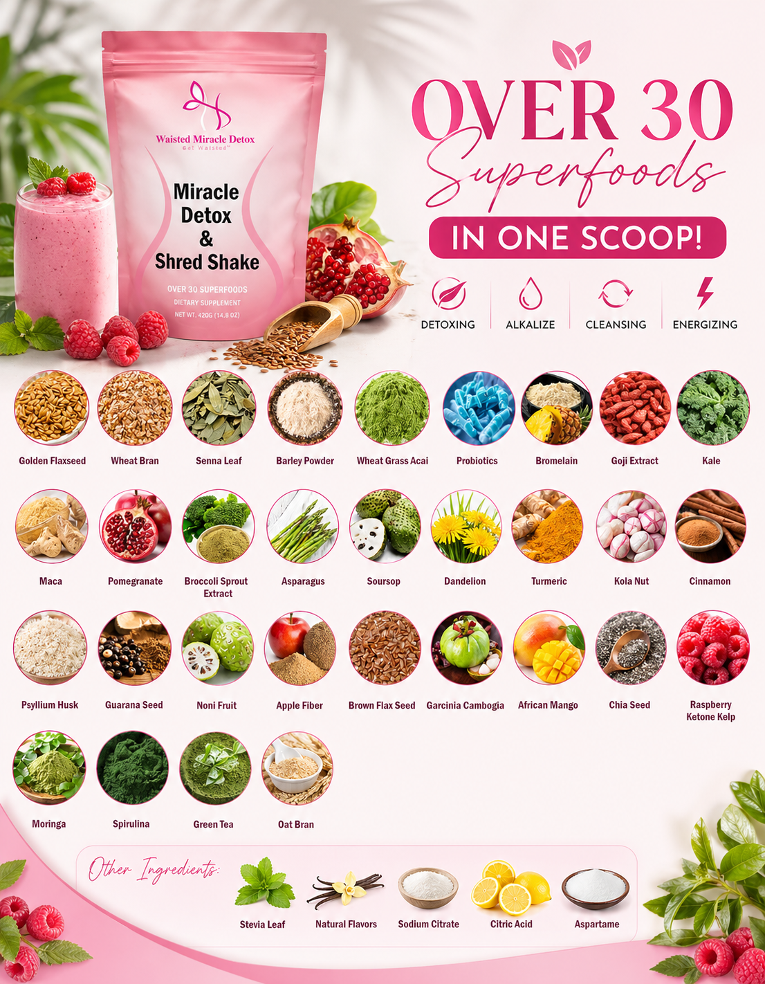 Waisted Miracle Detox & Shred Shake is a 30-serving daily superfood blend designed to help reduce bloating, support digestion, and kickstart your metabolism—so you can feel lighter, flatter, and more in control of your body.